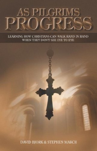 As Pilgrims Progress: Learning How Christians Can Walk Hand in Hand When They Don't See Eye to Eye.