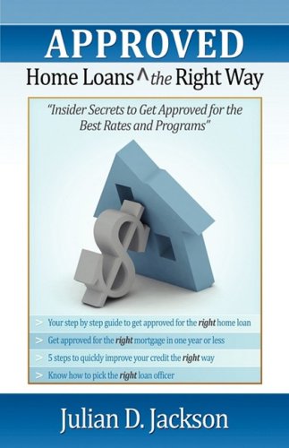 Home Loans (Approved) the Right Way