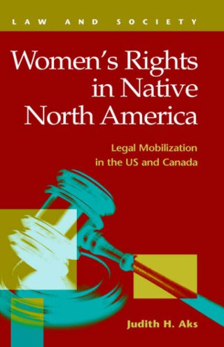 Women's Rights in Native North America: Legal Mobilization in the US and Canada (Law and Society (New York, N.Y.).)