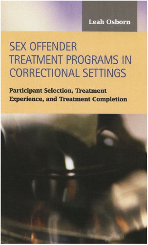 Sex Offender Treatment Programs in Correctional Settings: Participant Selection, Treatment Experience, and Treatment Completion