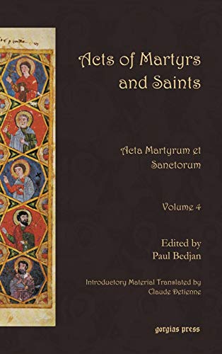 Acts of Martyrs and Saints: Acta Martyrum Et Sanctorum
