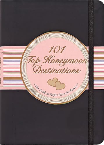 101 Top Honeymoon Destinations: The Guide to Perfect Places for Passion (Little Black Books (Peter Pauper Paperback))