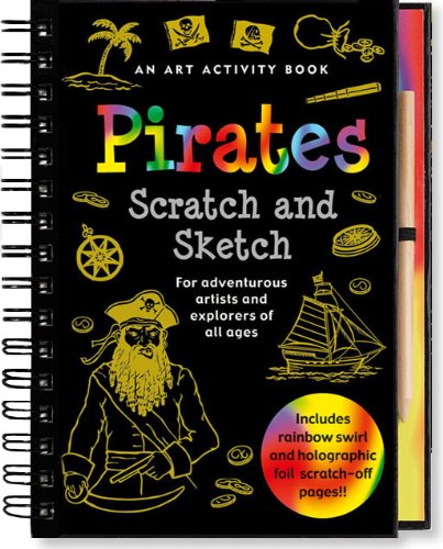 Pirates Scratch and Sketch: An Art Activity Book for Adventurous Artists and Explorers of All Ages