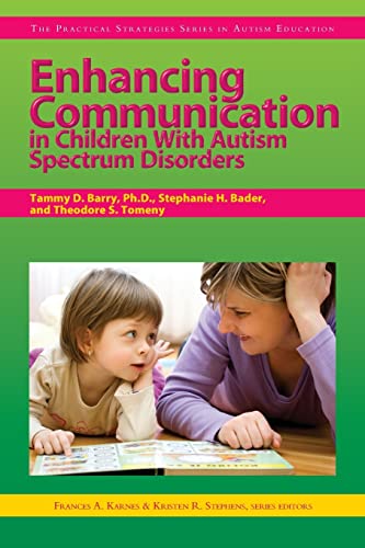 Enhancing Communication in Children With Autism Spectrum Disorders (The Practical Strategies Series in Autism Education)