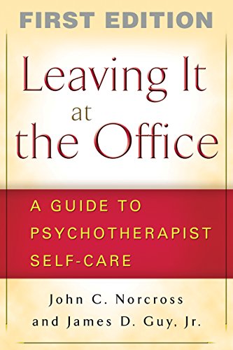 Leaving It at the Office, First Edition: A Guide to Psychotherapist Self-Care