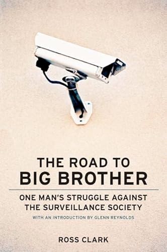 The Road to Big Big Brother: One Man s Struggle against the Surveillance Society