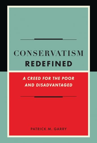 Conservatism Redefined: A Creed for the Poor and Disadvantaged
