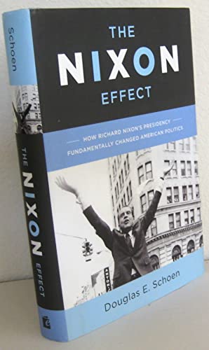 The Nixon Effect: How Richard Nixon s Presidency Fundamentally Changed American Politics