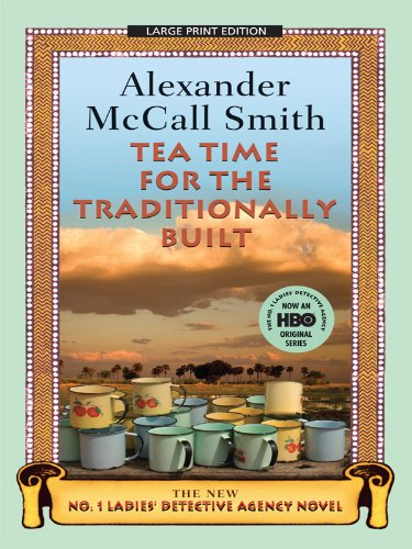 Tea Time For The Traditionally Built (No. 1 Ladies' Detective Agency)