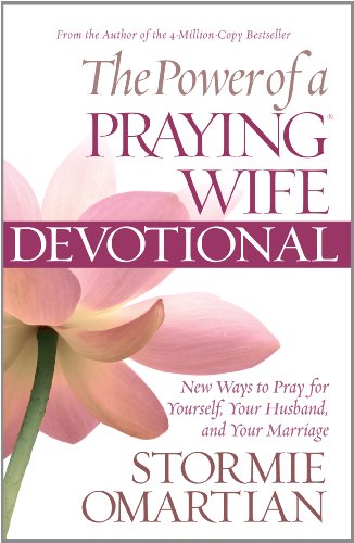 The Power of a Praying Wife Devotional: Fresh Insights for You and Your Marriage