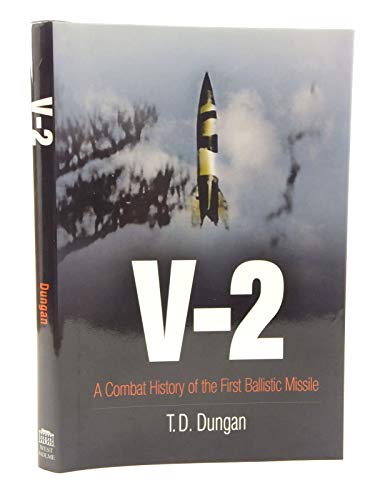 V-2: A Combat History of the First Ballistic Missile
