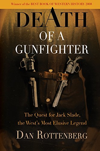 Death of a Gunfighter: The Quest for Jack Slade, the West's Most Elusive Legend