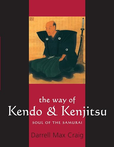 Way of Kendo and Kenjitsu: Soul of the Samurai