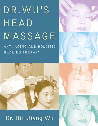 Dr. Wu's Head Massage: Anti-Aging and Holisitic Healing Therapy