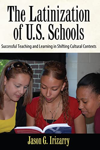 The Latinization of U.S. Schools: Successful Teaching and Learning in Shifting Cultural Contexts
