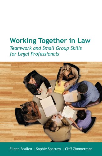 Working Together in Law: Teamwork and Small Group Skills for Legal Professionals