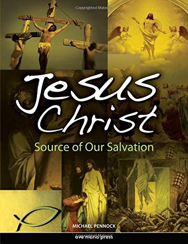 Jesus Christ: Source of Our Salvation