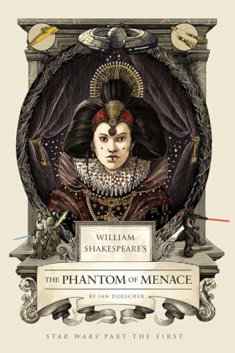 William Shakespeare's The Phantom of Menace: Star Wars Part the First