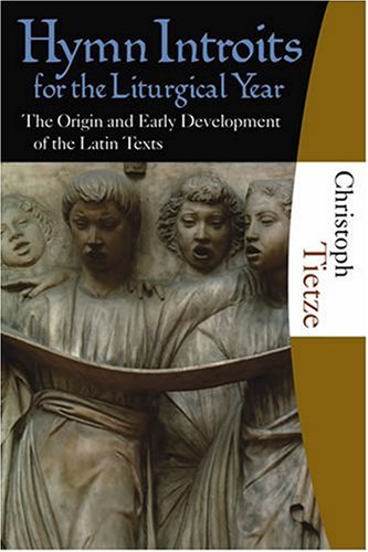Hymn Introits for the Liturgical Year: The Origin and Early Development of the Latin Texts