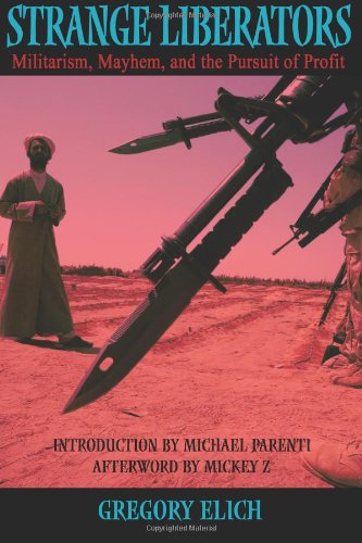 Strange Liberators: Militarism, Mayhem, and the Pursuit of Profit