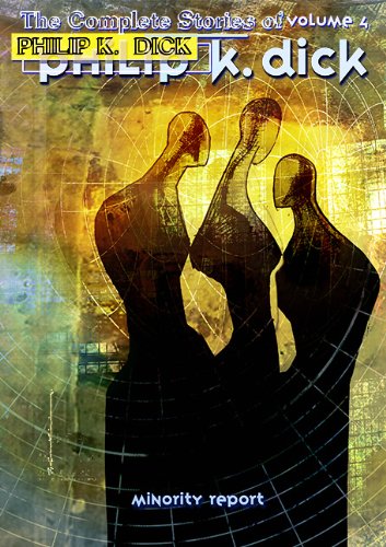 The Collected Stories of Philip K. Dick: The Minority Report (1954-1963)