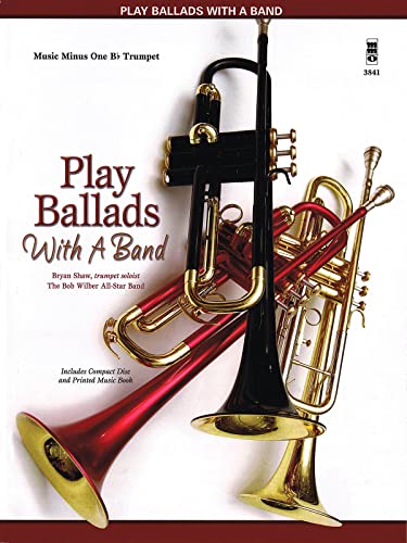 Play Ballads with a Band: Music Minus One Bb Trumpet