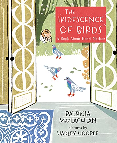The Iridescence of Birds: A Book About Henri Matisse