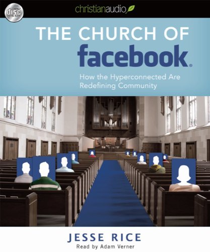 The Church of Facebook: How the Hyperconnected Are Redefining Community