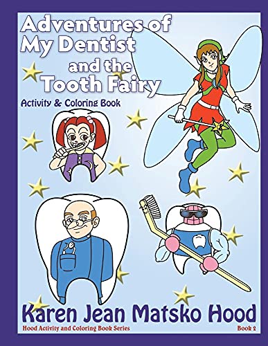 Adventures of My Dentist and the Tooth Fairy: Activity and Coloring Book (Hood Activity and Coloring Book Series, Band 2)
