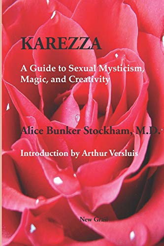 Karezza: A Guide to Sexual Mysticism, Magic, and Creativity