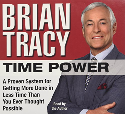 Time Power: A Proven System for Getting More Done in Less Time Than You Ever Thought Possible