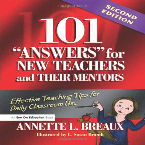 101 Answers for New Teachers and Their Mentors: Effective Teaching Tips for Daily Classroom Use