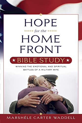 Hope for the Home Front Bible Study (Repackaged): Winning the Emotional and Spiritual Battles of a Military Wife