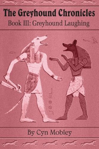 Greyhound Laughing: Book III in the Greyhound Chronicles