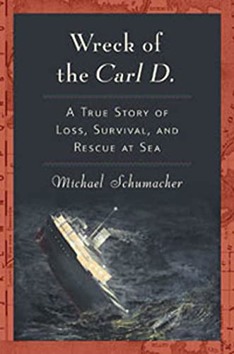 Wreck Of The Carl D: A True Story Of Loss Survival And Rescue At Sea