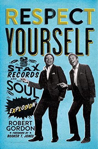 Respect Yourself: Stax Records And The Soul Explosion