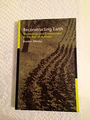 Reconstructing Earth: Technology and Environment in the Age of Humans
