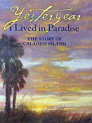 Yesteryear I Lived in Paradise: The Story of Caladesi Island