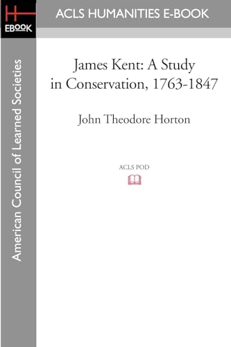 James Kent: A Study in Conservation, 1763-1847