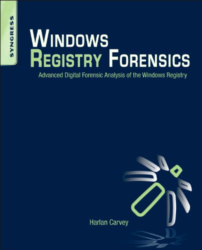 Windows Registry Forensics: Advanced Digital Forensic Analysis of the Windows Registry