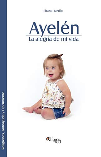 Ayelen. La Alegria de Mi Vida (Spanish Edition)