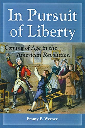 In Pursuit Of Liberty: Coming of Age in the American Revolution