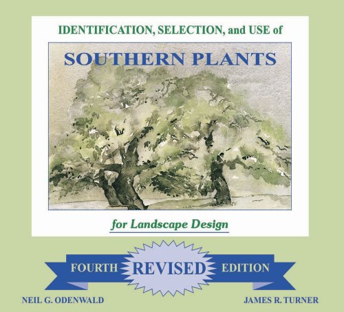 Identification, Selection and Use of Southern Plants: For Landscape Design (Forth Revised Edition)