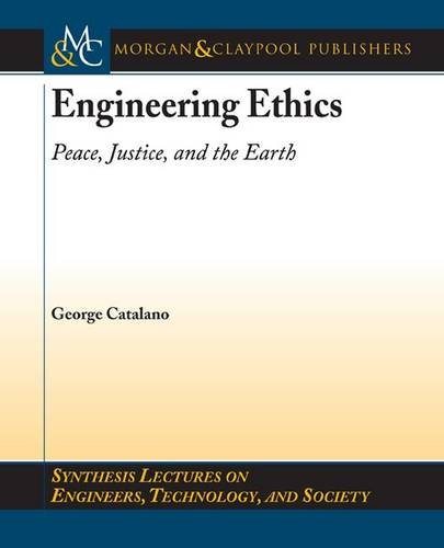 Engineering Ethics: Peace, Justice, and the Earth