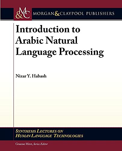 Introduction to Arabic Natural Language Processing (Synthesis Lectures on Human Language Technologies)