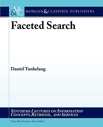 Faceted Search (Synthesis Lectures on Information Concepts, Retrieval, and Services, 5, Band 5)