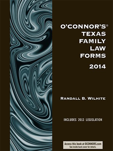 O'Connor's Texas Family Law Forms 2014