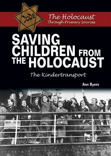 Saving Children from the Holocaust: The Kindertransport (The Holocaust Through Primary Sources)