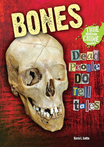 Bones: Dead People Do Tell Tales (True Forensic Crime Stories)