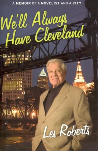We'll Always Have Cleveland: A Memoir of a Novelist and a City (Milan Jacovich Mysteries)